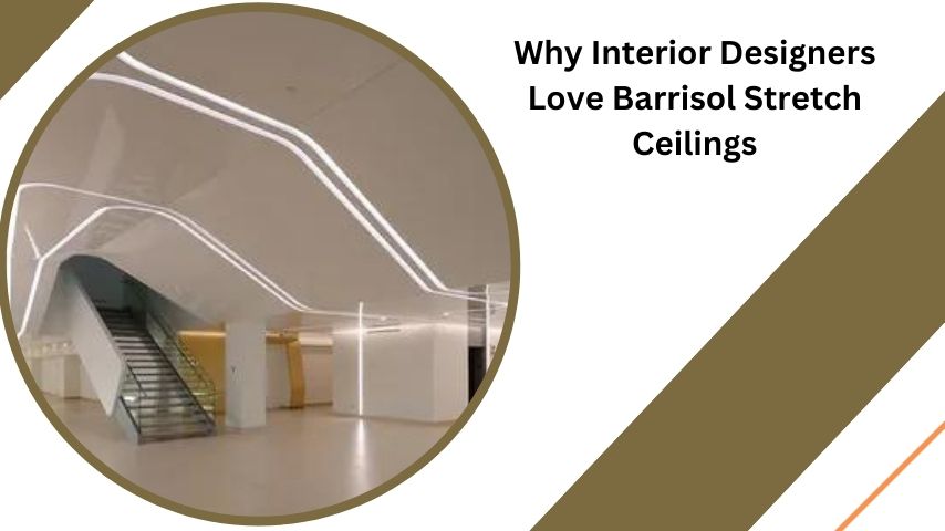 Why Interior Designers Love Barrisol Stretch Ceilings