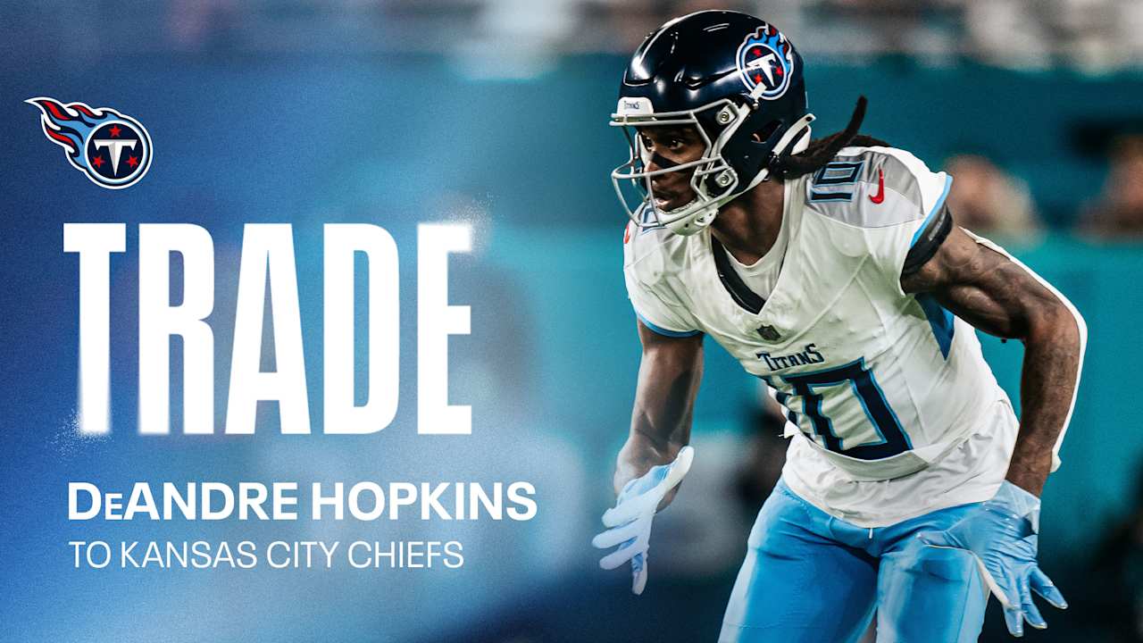 Titans Trade WR DeAndre Hopkins to the Chiefs in Exchange for Conditional 5th Round Draft Pick