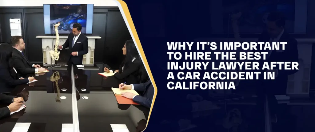 Why It's Important To Hire The Best Injury Lawyer After A Car Accident In California