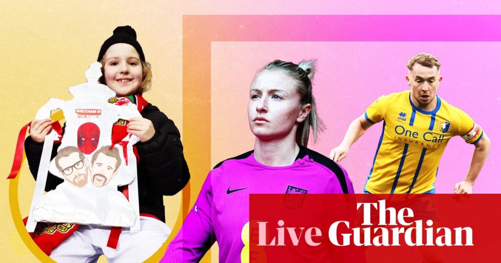 FA Cup fifth round, Wrexham eye shock, Lionesses build up – matchday live, as it happened | Soccer