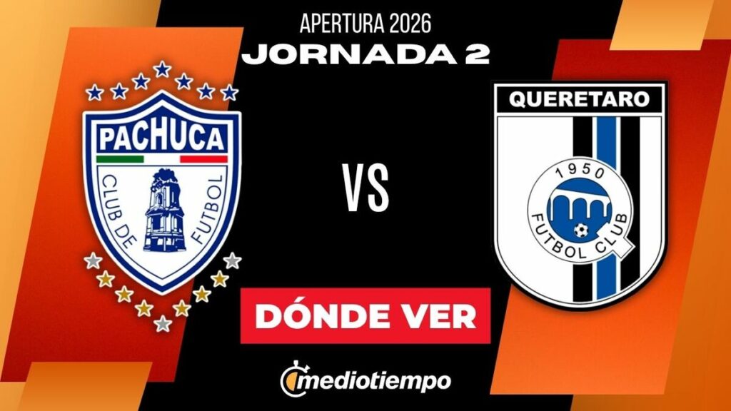 Dónde ver Pachuca vs Querétaro EN VIVO: horario y canal Jornada 2 HOY