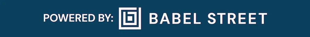 Powered by Babel Street logo Powered by Babel Street logo