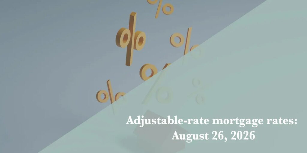 Current ARM mortgage rates report for Aug. 26, 2026