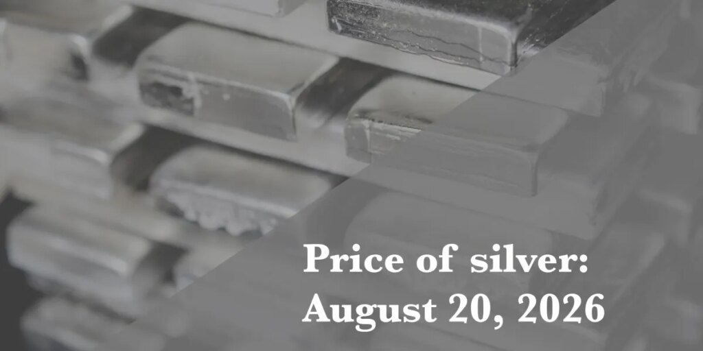 Current price of silver as of Thursday, Aug. 20, 2026